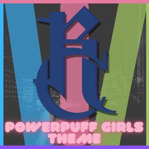 The Powerpuff Girls Theme (From "The Powerpuff Girls") (Metal Version)