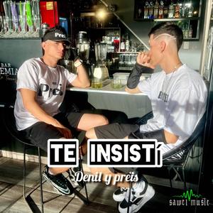 Te Insistí