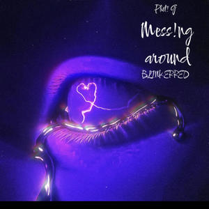 Mess!n around! (feat. BLINKERRED) (Explicit)