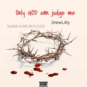 Only GOD can judge me (Explicit)