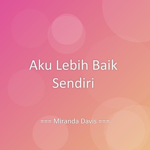 Aku Lebih Baik Sendiri