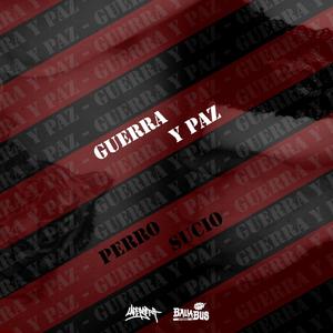 Guerra y Paz (feat. Perro Sucio)