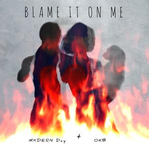 Blame it on me (Explicit)