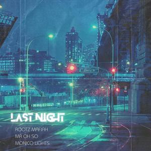 Last night (feat. Monico Lights & Mr OH SO|Explicit)