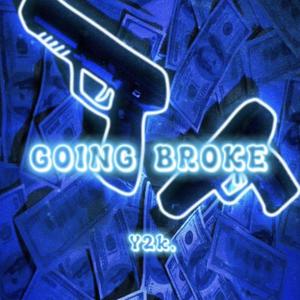 GOING BROKE (Explicit)