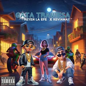 Gata Traviesa (feat. Reyen la Efe) (Explicit)