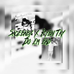 Do Em Bad (feat. RYBN Tay) (Explicit)