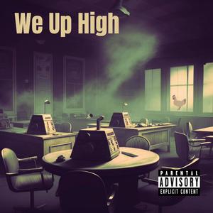 We Up High (Explicit)