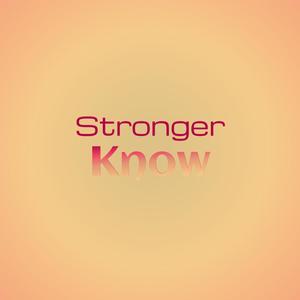 Stronger Know