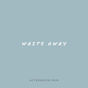 Waste Away