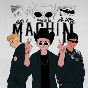 MACHÍN (feat. Mc Cupido & Henryk Hampshire) (Explicit)