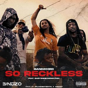 So Reckless (feat. Baby9Nine, Momo900 & 0so) [Explicit]