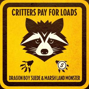 Critters (Pay For Loads) (feat. Dragon Boy Suede) (Explicit)