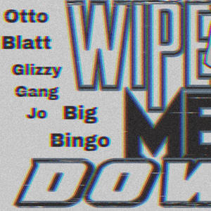 Wipe me down (feat. Glizzygang Jo & Big Bingo) [Explicit]