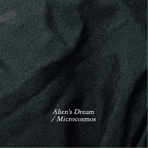 Alien's Dream / Microcosmos