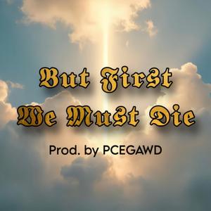 But First We Must Die (Explicit)