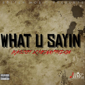 What you sayin (feat. Mascot) [Explicit]