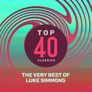 Top 40 Classics - The Very Best of Luke Simmons