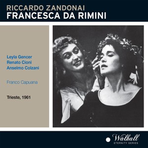 ZANDONAI, R.: Francesca da Rimini (Opera) [Gencer, Cioni, Colzani, Trieste Teatro Giuseppe Verdi Chorus and Orchestra, Capuana] [1961]