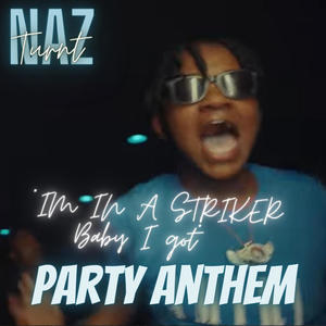 Party Anthem (feat. Naz Turnt) [Explicit]