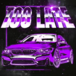 TOO LATE (Slowed & Reverb)