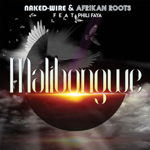 Naked-Wire & Afrikan Roots - Malibongwe(feat.Phili Faya) (Original)