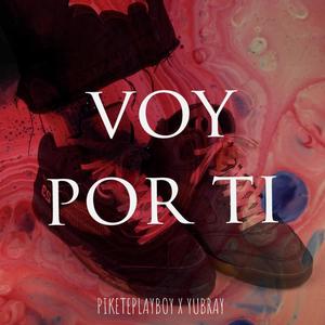 Voy por ti (feat. yubray) (Explicit)
