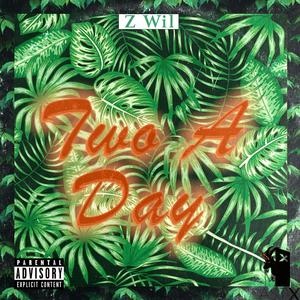 Two A Day(feat. Z. Wil) (Explicit)