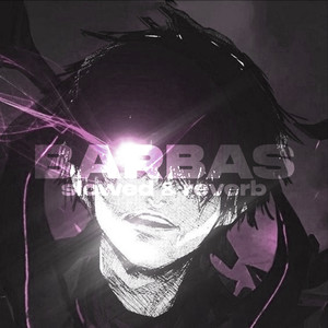 BARBAS (Slowed & Reverb)