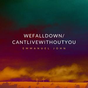 We Fall Down / Can't Live Without You (Elevated Version)