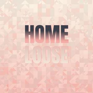 Home Loose