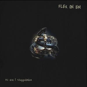 Flex On Em (feat. Sluggodadon) [Explicit]