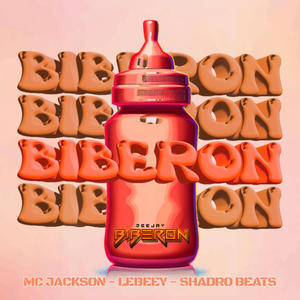 BIBERON (feat. Lebeey, Mc Jackson & Shadro Beats) (Explicit)