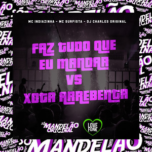 Faz Tudo Que Eu Mandar Vs Xota Arrebenta (Explicit)