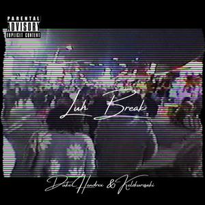 Luh Break (feat. Kelzkurosaki) [Explicit]