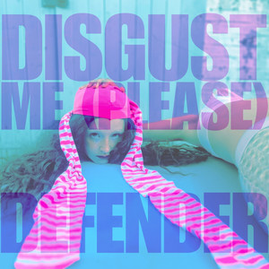 Disgust Me (Please)
