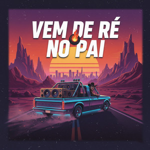 Vem de ré no pai (Explicit)