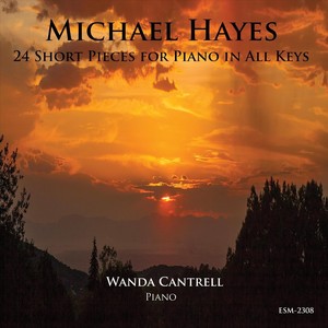 Michael Hayes 24 Short Pieces for Piano in All Keys Wanda Cantrell Piano