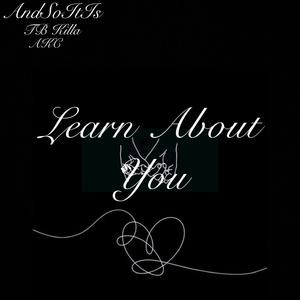 Learn About You(feat. AKC & TB Killa)