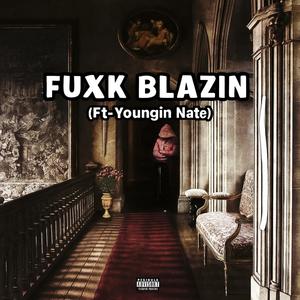 Fuxk Blazin (Explicit)