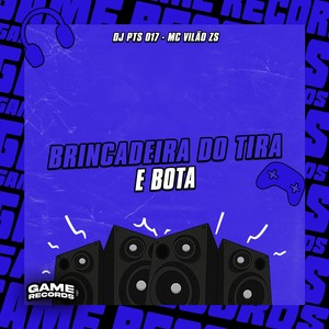 Brincadeira Do Tira e Bota (Explicit)