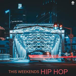 This Weekends Hip Hop (Explicit)