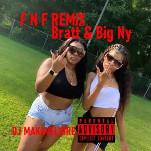 F N F [feat. Bratt & Big Ny] (Remix|Explicit)