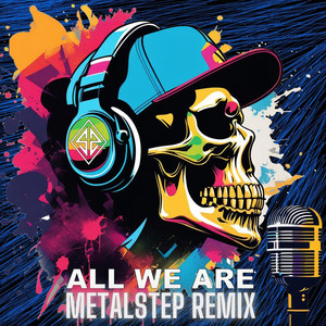 All We Are (Metalstep Remix)