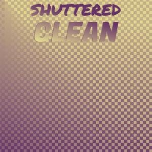 Shuttered Clean