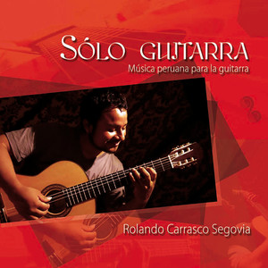 Sólo Guitarra (Música Peruana para la Guitarra)