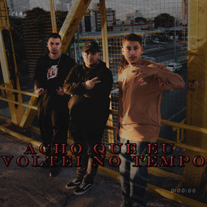 Acho Que Eu Voltei no Tempo (Explicit)