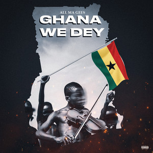 Ghana We Dey (Explicit)