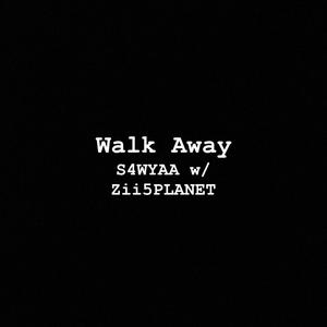 Walk Away (w/zii5planet) [Explicit]