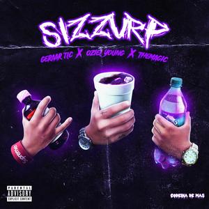 Sizzurp(feat. Oziel Young, Geraar Tlc & TheMagic) (Explicit)